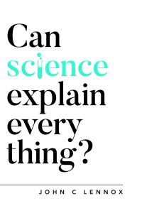 Book Cover for Can Science Explain Everything? by John C Lennox