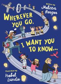 Book Cover for Wherever You Go, I Want You to Know by Melissa B Kruger