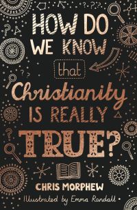 Book Cover for How Do We Know Christianity Is Really True? by Chris Morphew
