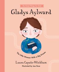 Book Cover for Gladys Aylward by Laura CaputoWickham