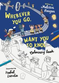 Book Cover for Wherever You Go, I Want You To Know... by Melissa B Kruger