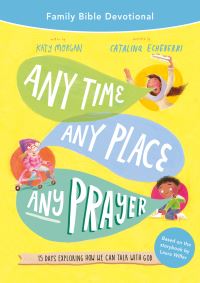 Book Cover for Any Time, Any Place, Any Prayer Family Bible Devotional by Katy Morgan