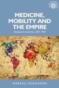 Book Cover for Medicine, Mobility and the Empire by Markku Hokkanen