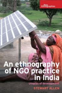 Book Cover for An Ethnography of NGO Practice in India by Stewart Allen