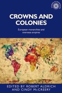 Book Cover for Crowns and Colonies by Robert Aldrich, Cindy McCreery