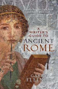 Book Cover for A Writer's Guide to Ancient Rome by Carey Fleiner