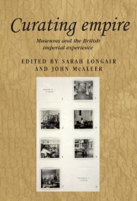 Book Cover for Curating Empire by Sarah Longair, John McAleer