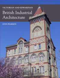 Book Cover for Victorian and Edwardian British Industrial Architecture by Lynn F Pearson