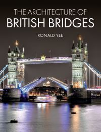 Book Cover for The Architecture of British Bridges by Ronald Yee