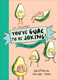 Book Cover for You've Guac to Be Joking! I Love Avocados by Jelly Armchair Firm