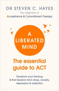 Book Cover for A Liberated Mind by Steven C Hayes