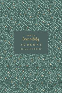 Book Cover for How to Grow a Baby Journal by Clemmie Hooper