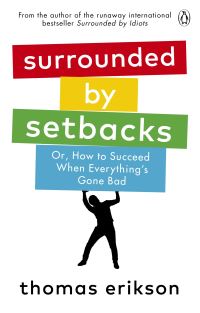 Book Cover for Surrounded by Setbacks, or, How to Succeed When Everything's Gone Bad by Thomas Erikson