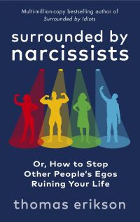 Book Cover for Surrounded by Narcissists, or, How to Stop Other People's Egos Ruining Your Life by Thomas Erikson