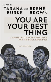 Book Cover for You Are Your Best Thing by Tarana Burke, Brené Brown