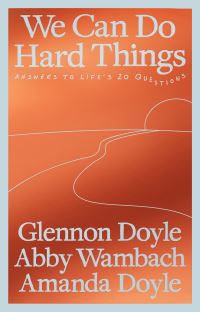 Book Cover for We Can Do Hard Things by Glennon Doyle, Abby Wambach, Amanda Doyle
