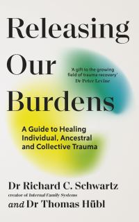 Book Cover for Releasing Our Burdens by Richard C Schwartz, Thomas Hübl