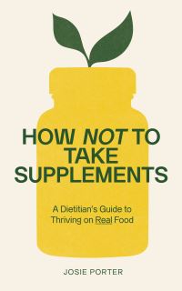Book Cover for How Not to Take Supplements by Josie Porter
