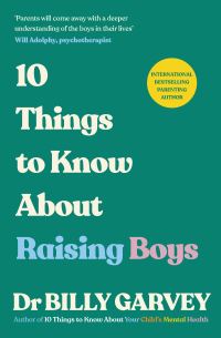 Book Cover for 10 Things to Know About Raising Boys by Billy Garvey