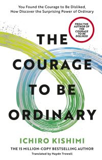 Book Cover for The Courage to Be Ordinary by Ichiro Kishimi