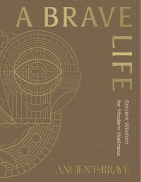 Book Cover for A Brave Life by Ancient+Brave