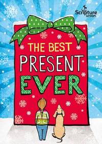 Book Cover for The Best Present Ever (5-8S) by Alex Taylor, Scripture Union