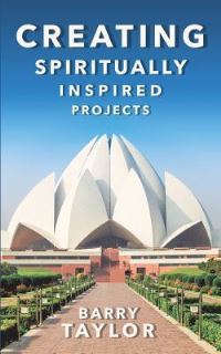 Book Cover for Creating Spiritually Inspired Projects by Barry Taylor