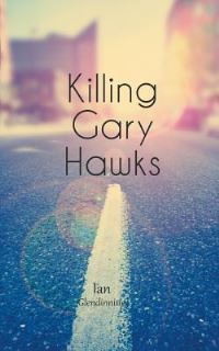 Book Cover for Killing Gary Hawks by Ian Glendinning
