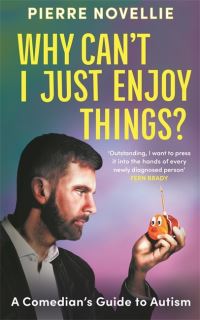 Book Cover for Why Can't I Just Enjoy Things? by Pierre Novellie