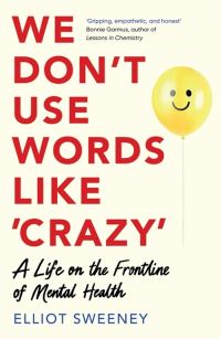 Book Cover for We Don't Use Words Like 'Crazy' by Elliot Sweeney