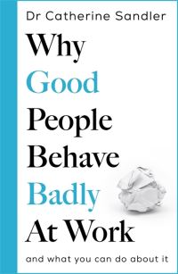 Book Cover for Why Good People Behave Badly at Work by Catherine Sandler