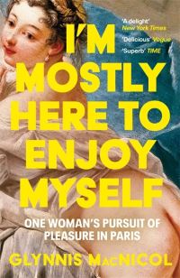 Book Cover for I'm Mostly Here to Enjoy Myself by Glynnis MacNicol