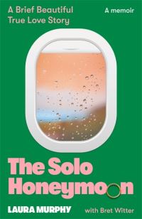 Book Cover for The Solo Honeymoon by Laura Murphy, Bret Witter
