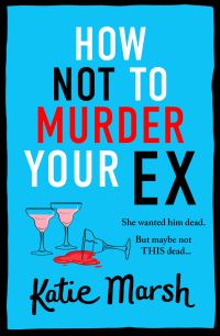 Book Cover for How Not to Murder Your Ex by Katie Marsh