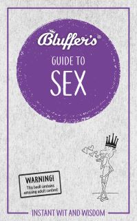 Book Cover for The Bluffer's Guide to Sex by Rebecca Newman, Sarah Brewer, Tim Webb