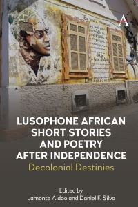 Book Cover for Lusophone African Short Stories and Poetry After Independence by Daniel F Silva, Lamonte Aidoo