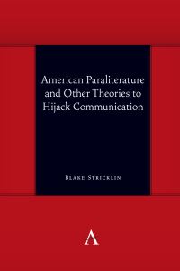 Book Cover for American Paraliterature and Other Theories to Hijack Communication by Blake Stricklin