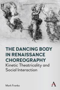 Book Cover for The Dancing Body in Renaissance Choreography by Mark Franko