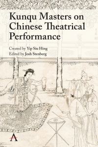 Book Cover for Kunqu Masters on Chinese Theatrical Performance by Siu Hing Yip