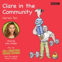 Book Cover for Clare in the Community. Series 10 by Harry Venning, Sally Phillips, Alex Lowe