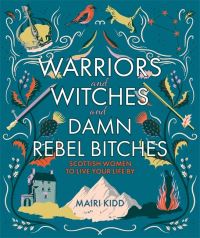 Book Cover for Warriors & Witches & Damn Rebel Bitches by Mairi Kidd