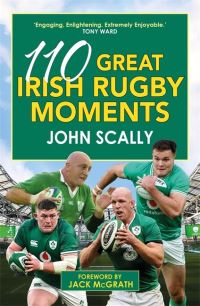 Book Cover for 110 Great Irish Rugby Moments by John Scally