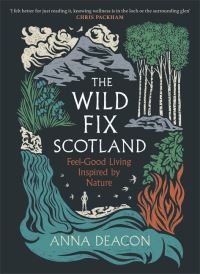 Book Cover for The Wild Fix Scotland by Anna Deacon