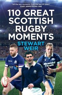 Book Cover for 110 Great Scottish Rugby Moments by Stewart Weir