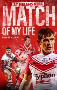 Book Cover for St Helens RLFC Match of My Life by David Kuzio