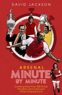 Book Cover for Arsenal Minute by Minute by David Jackson
