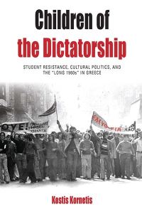 Book Cover for Children of the Dictatorship by Kostis Kornetis
