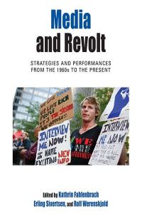 Book Cover for Media and Revolt by Kathrin Fahlenbrach, Erling Sivertsen, Rolf Werenskjold
