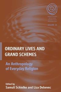 Book Cover for Ordinary Lives and Grand Schemes by Joska Samuli Schielke, Liza Debevec
