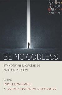 Book Cover for Being Godless by Ruy Llera Blanes, Galina OustinovaStjepanovic